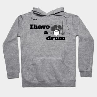 I have a drum Hoodie